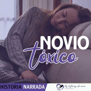 Historias de amor tóxico UN NOVIO TÓXICO ME LLEVO A ENAMORARME DE UNA CHICA 2